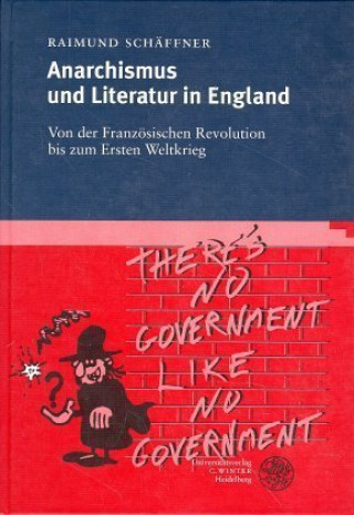 Książka Anarchismus und Literatur in England: Von der Französischen Revolution bis zum Ersten Weltkrieg Raimund Schäffner