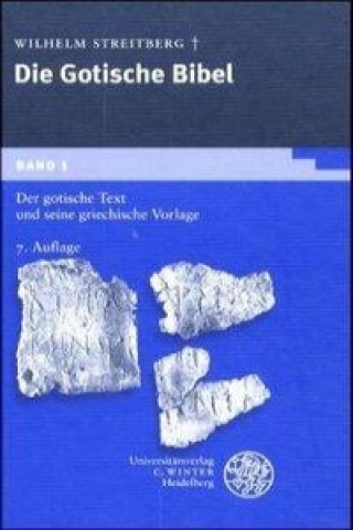 Kniha Gotische Bibel 1. Der gotische Text und seine griechische Vorlage Wilhelm Streitberg