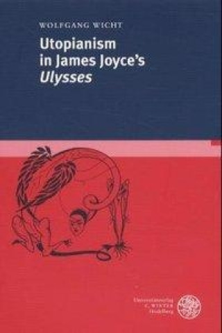 Kniha Utopianism in James Joyce's "Ulysses" Wolfgang Wicht