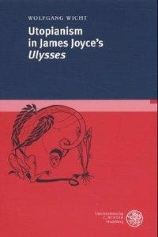 Książka Utopianism in James Joyce's "Ulysses" Wolfgang Wicht