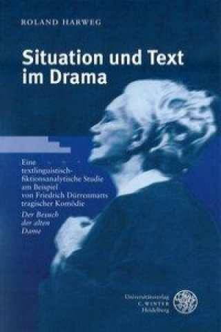 Kniha Situation und Text im Drama Roland Harweg