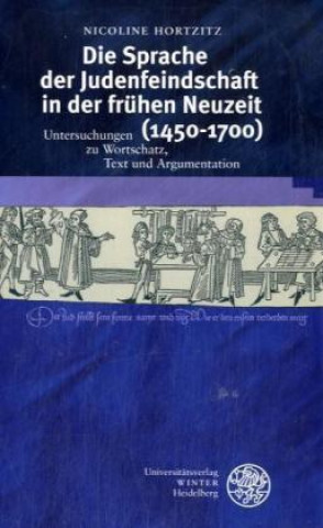 Kniha Die Sprache der Judenfeindschaft in der frühen Neuzeit (1450-1700) Nicoline Hortzitz