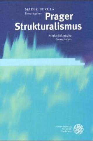 Kniha Prager Strukturalismus/Prague Structuralism Marek Nekula