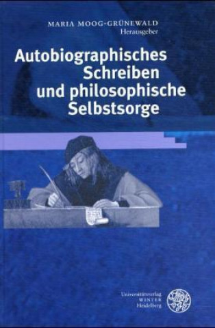 Kniha Autobiographisches Schreiben und philosophische Selbstsorge Maria Moog-Grünewald