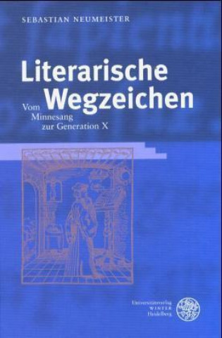 Könyv Literarische Wegzeichen Sebastian Neumeister