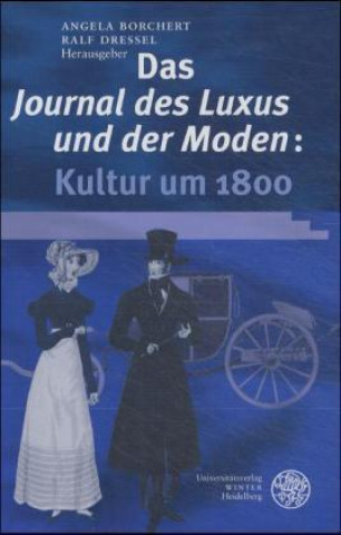 Libro Das "Journal des Luxus und der Moden": Kultur um 1800 Angela Borchert