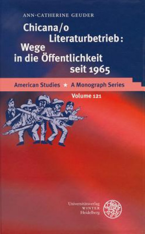 Книга Chicana/o Literaturbetrieb: Wege in die Öffentlichkeit seit 1965 Ann-Catherine Geuder