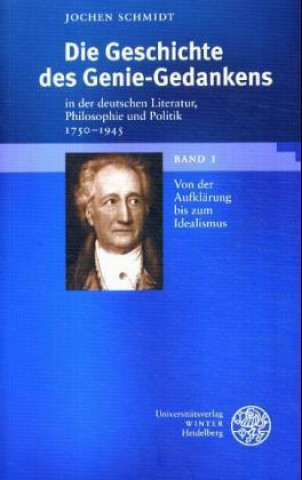 Kniha Die Geschichte des Genie-Gedankens in der deutschen Literatur, Philosophie und Politik 1750-1945. 2 Bde Jochen Schmidt