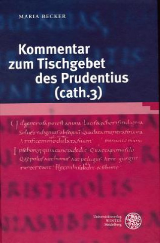 Knjiga Kommentar zum Tischgebet des Prudentius (cath. 3) Maria Becker