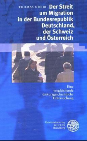 Könyv Der Streit um Migration in der Bundesrepublik Deutschland, der Schweiz und Österreich Thomas Niehr