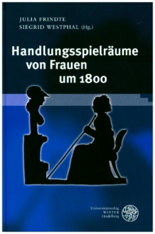 Książka Handlungsspielräume von Frauen um 1800 Julia Frindte