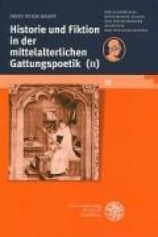 Kniha Historie und Fiktion in der mittelalterlichen Gattungspoetik (II) Fritz Peter Knapp