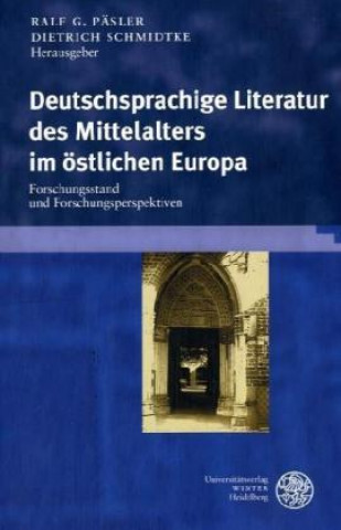 Kniha Deutschsprachige Literatur des Mittelalters im östlichen Europa Ralf G Päsler