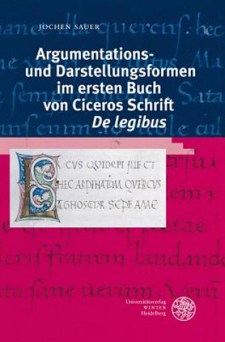 Carte Argumentations- und Darstellungsformen im ersten Buch von Ciceros Schrift 'De legibus' Jochen Sauer