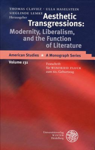 Book Aesthetic Transgressions: Modernity, Liberalism, and the Function of Literature Thomas Claviez