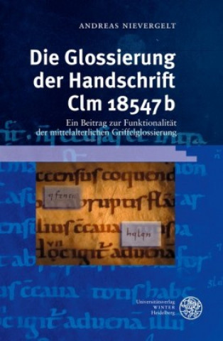 Buch Die Glossierung der Handschrift Clm 18547b Andreas Nievergelt