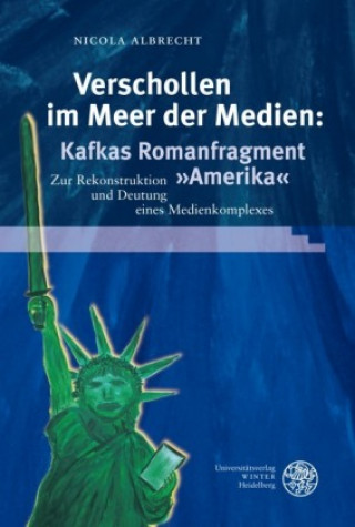 Kniha Verschollen im Meer der Medien: Kafkas Romanfragment »Amerika« Nicola Albrecht