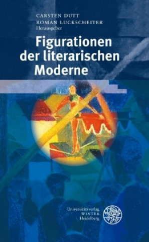 Könyv Figurationen der literarischen Moderne Carsten Dutt