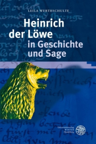 Kniha Heinrich der Löwe in Geschichte und Sage Leila Werthschulte