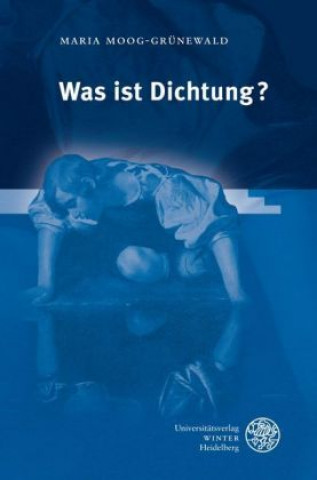 Knjiga Was ist Dichtung? Maria Moog-Grünewald