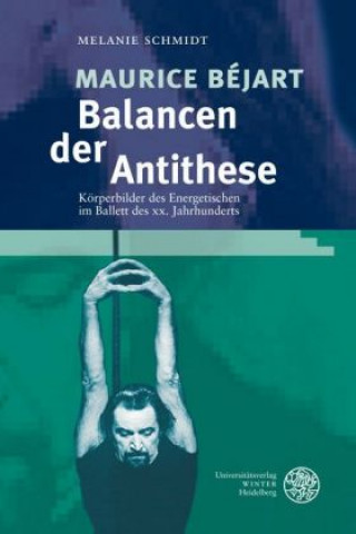 Kniha Maurice Béjart - Balancen der Antithese Melanie Schmidt