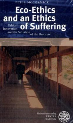 Kniha Eco-Ethics and an Ethics of Suffering Peter McCormick