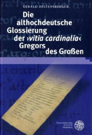 Książka Die althochdeutsche Glossierung der 'vitia cardinalia' Gregors des Großen Gerald Hiltensberger