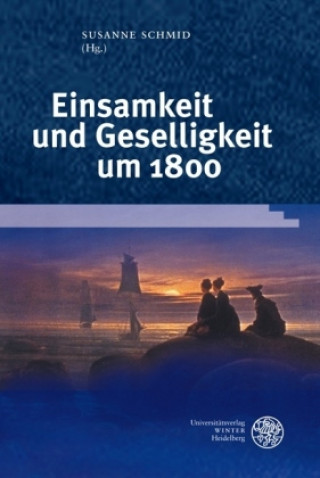 Książka Einsamkeit und Geselligkeit um 1800 Susanne Schmid