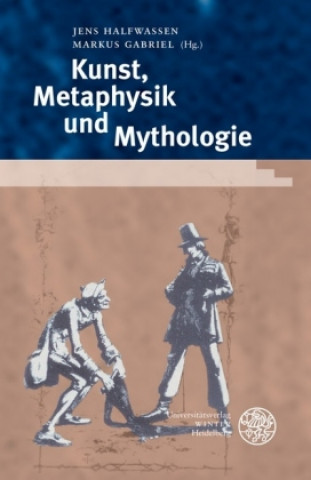 Könyv Kunst, Metaphysik und Mythologie Jens Halfwassen