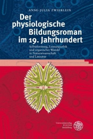 Książka Der physiologische Bildungsroman im 19. Jahrhundert Anne-Julia Zwierlein