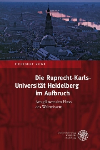 Kniha Die Ruprecht-Karls-Universität Heidelberg im Aufbruch Heribert Vogt