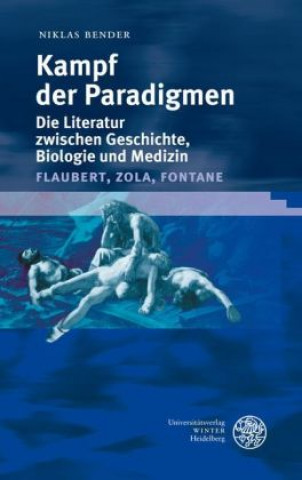 Książka Kampf der Paradigmen. Die Literatur zwischen Geschichte, Biologie und Medizin (Flaubert, Zola, Fontane) Niklas Bender