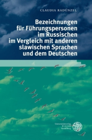 Knjiga Bezeichnungen für Führungspersonen im Russischen im Vergleich mit anderen slawischen Sprachen und dem Deutschen Claudia Radünzel