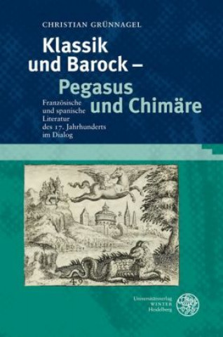 Kniha Klassik und Barock - Pegasus und Chimäre Christian Grünnagel