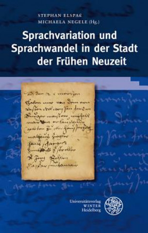 Kniha Sprachvariation und Sprachwandel in der Stadt der Frühen Neuzeit Stephan Elspaß