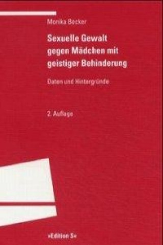 Kniha Sexuelle Gewalt gegen Mädchen mit geistiger Behinderung Monika Becker