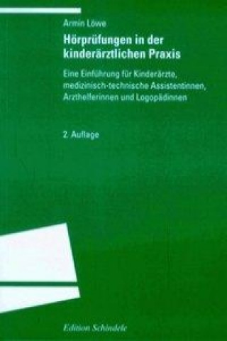 Könyv Hörprüfungen in der kinderärztlichen Praxis Armin Löwe