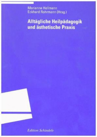 Książka Alltägliche Heilpädagogik und ästhetische Praxis Marianne Hellmann