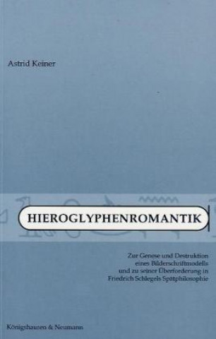 Kniha Hieroglyphenromantik Astrid Keiner