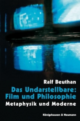 Könyv Das Undarstellbare: Film und Philosophie Ralf Beuthan