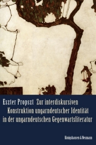 Книга Zur interdiskursiven Konstruktion ungarndeutscher Identität in der ungarndeutschen Gegenwartsliteratur Eszter Propszt