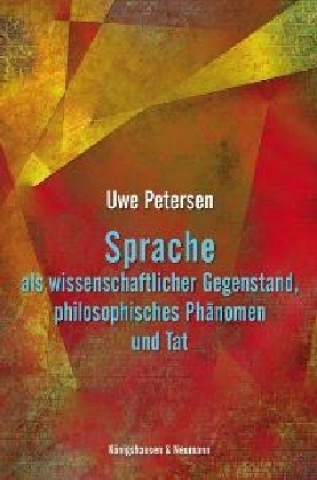 Kniha Sprache als wissenschaftlicher Gegenstand, philosophisches Phänomen und Tat Uwe Petersen