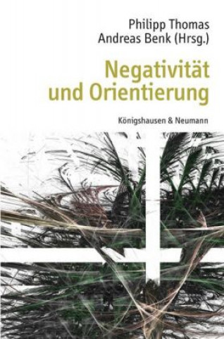 Книга Negativität und Orientierung Philipp Thomas
