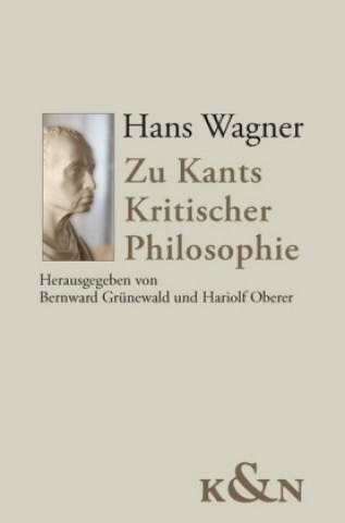 Kniha Hans Wagner. Zu Kants Kritischer Philosophie Bernward Grünewald