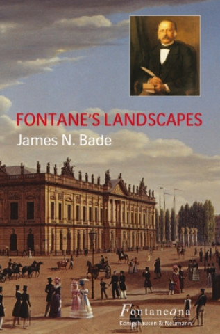 Könyv Bade, J: Fontane's Landscapes James N. Bade