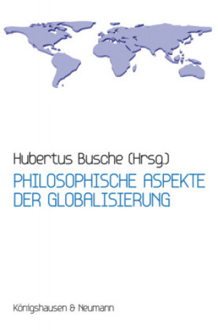 Kniha Philosophische Aspekte der Globalisierung Hubertus Busche