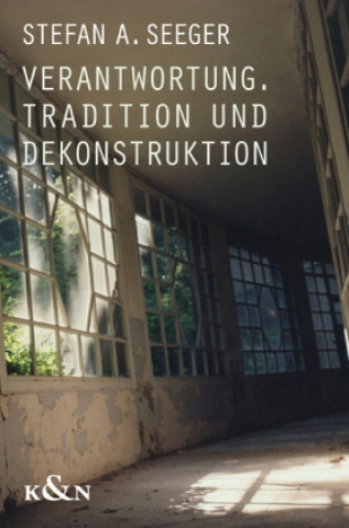 Kniha Verantwortung, Tradition und Dekonstruktion Stefan A. Seeger
