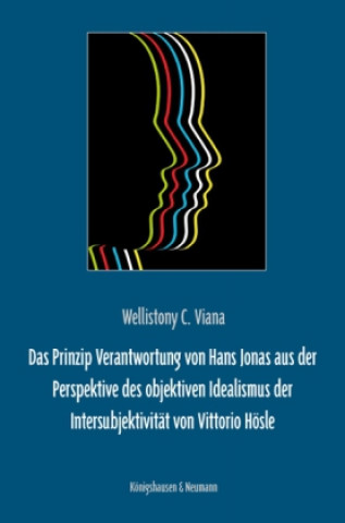 Könyv Das Prinzip Verantwortung von Hans Jonas aus der Perspektive des objektiven Idealismus der Intersubjektivität von Vittorio Hösle Wellistony C. Viana