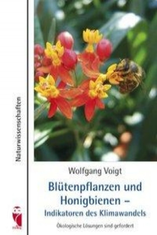 Книга Blütenpflanzen und Honigbienen - Schlüssellebewesen zum Erhalt biologischer Vielfalt Wolfgang Voigt