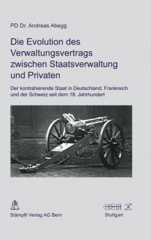 Книга Evolution des Verwaltungsvertrags zwischen Staatsverwaltung und Privaten Andreas Abegg